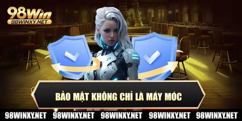 Bảo mật không chỉ là máy móc