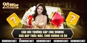 Câu hỏi thường gặp FAQ 98win