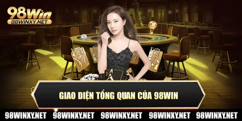 Giao diện tổng quan của 98win