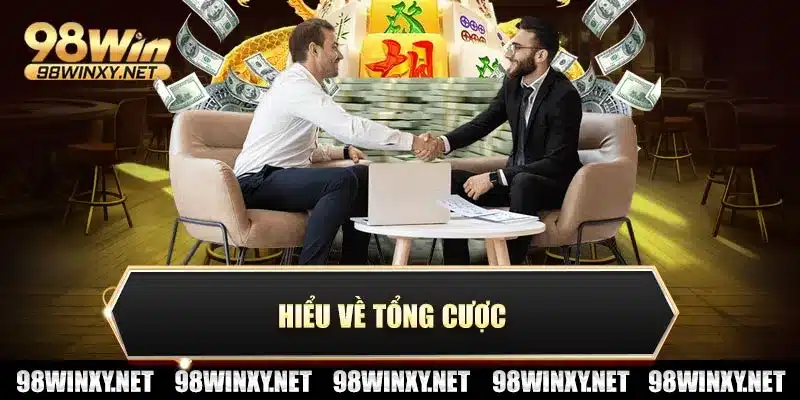 Hiểu về tổng cược