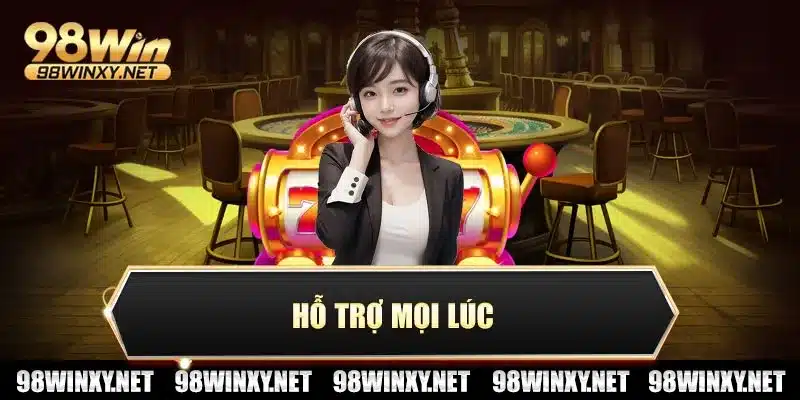 Hỗ trợ mọi lúc
