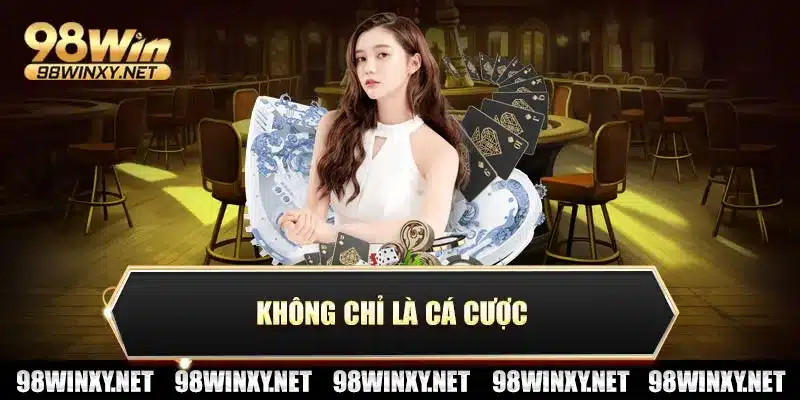 Không chỉ là cá cược