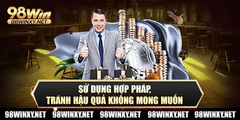 Sử dụng hợp pháp, tránh hậu quả không mong muốn