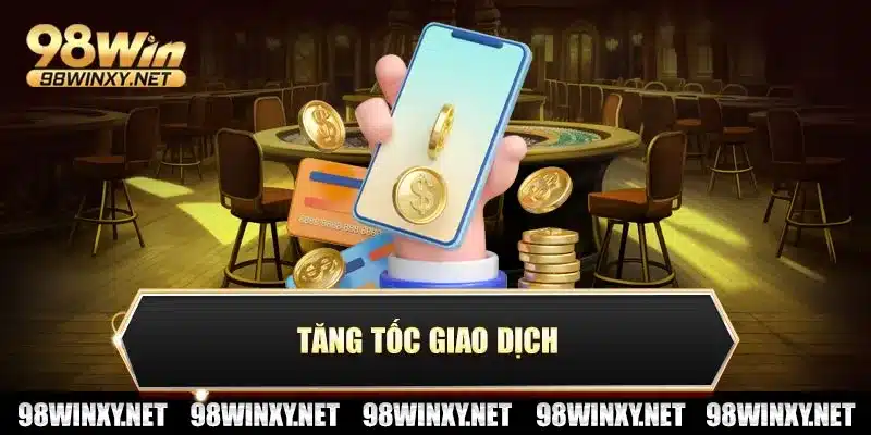 Tăng tốc giao dịch