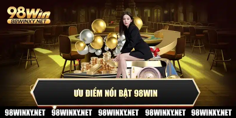 Ưu điểm nổi bật 98win