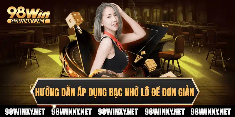 Hướng dẫn áp dụng bạc nhớ lô đề