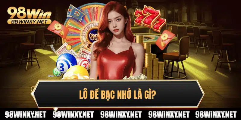 Lô đề bạc nhớ là gì?