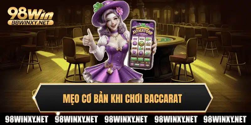 Mẹo cơ bản khi chơi Baccarat dành cho người mới