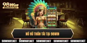 Nổ hũ thần tài 98win